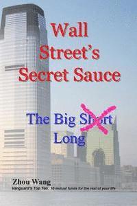 Zhou Wang - Wall Street's Secret Sauce: The Big S\h\o\r\t Long, Häftad
