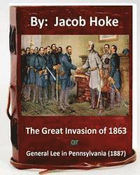 Jacob Hoke - The Great Invasion of 1863, or General Lee in Pennsylvania (1887) By: Jacob Hoke: (Original Version), Häftad. Tillgänglighet: Lägg i varukorg