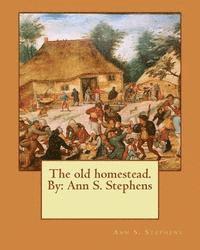 Ann S. Stephens - The old homestead. By: Ann S. Stephens, Häftad. Tillgänglighet: Lägg i varukorg