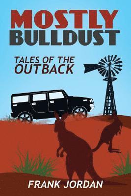 Frank Jordan - Mostly Bulldust: Tales of the Outback, Häftad. Tillgänglighet: Lägg i varukorg