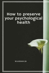 Mahmoud - How to Preserve Your Psychological Health, Häftad. Tillgänglighet: Lägg i varukorg