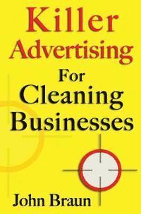 John Braun - Killer Advertising For Cleaning Businesses: The Hitman's Guide, Häftad. Tillgänglighet: Lägg i varukorg