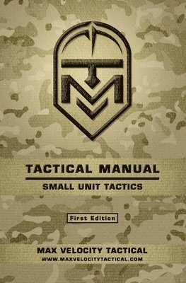 Max Alexander, Max Velocity Tactical - Tactical Manual: Small Unit Tactics, Häftad. Tillgänglighet: Lägg i varukorg