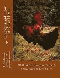 A. T. Johnson - Chickens and How To Raise Them: All About Chickens, How To Hatch, House, Feed and Fatten Them, Häftad. Tillgänglighet: Lägg i varukorg