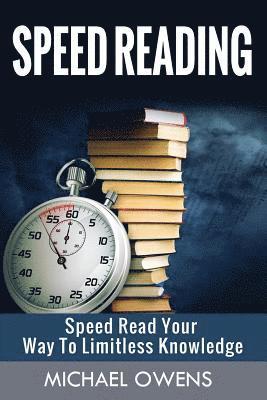 Michael Owens - Speed Reading: Speed Read Your Way to Limitless Knowledge, Häftad. Tillgänglighet: Lägg i varukorg