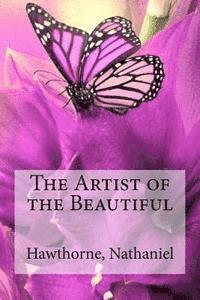 Hawthorne Nathaniel, Hollybooks - The Artist of the Beautiful, Häftad