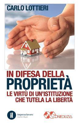 Carlo Lottieri - In difesa della proprietà: Le virtù di un'istituzione che difende la libertà, Häftad. Tillgänglighet: Lägg i varukorg