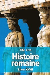 Tite Live - Histoire romaine: Livre XXVII, Häftad. Tillgänglighet: Lägg i varukorg