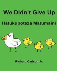 Richard Carlson Jr - We Didn't Give Up Hatukupoteza Matumaini: Children's Picture Book English-Swahili (Bilingual Edition), Häftad. Tillgänglighet: Lägg i varukorg