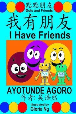 Ayotunde Agoro - I Have Friends: A Bilingual Chinese-English Traditional Edition Book about Friendship, Häftad. Tillgänglighet: Lägg i varukorg