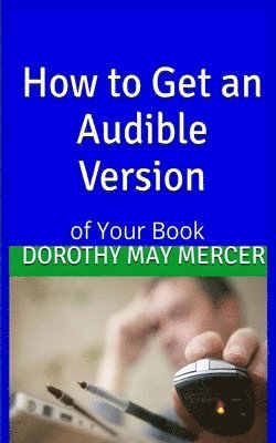 Dorothy May Mercer - How To Get an Audible Version, Häftad. Tillgänglighet: Lägg i varukorg