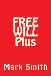 Mark A. Smith - FREE WILL Plus, Häftad