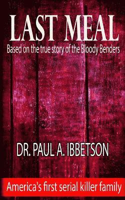 Paul a. Ibbetson, Eve Arroyo - Last Meal: Based on the True Story of the Bloody Benders, Häftad. Tillgänglighet: Lägg i varukorg