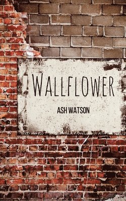 Ash Watson - Wallflower: Poetry, Häftad