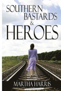 Martha Harris - Southern Bastards and Heroes: Short Stories of a Southern Struggle, Häftad. Tillgänglighet: Lägg i varukorg