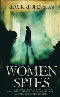 Jack Johnson - Women Spies: A Novel of Remembrance of Mata Hari, Mary Bowser, Noor Inayat Khan, Nancy Wake and other Strong Women of History, Häftad. Tillgänglighet: Lägg i varukorg