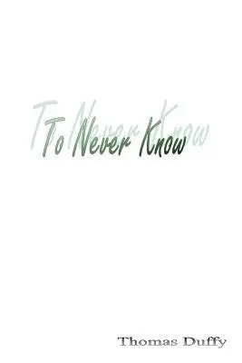 Thomas Duffy - To Never Know, Häftad. Tillgänglighet: Lägg i varukorg