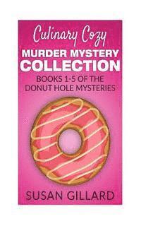 Susan Gillard - Culinary Cozy Murder Mystery Collection - Books 1-5 of the Donut Hole Mysteries, Häftad. Tillgänglighet: Lägg i varukorg