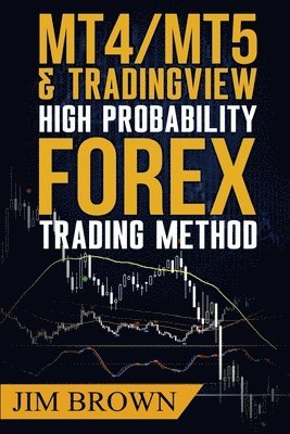 Jim Brown - MT4/MT5 High Probability Forex Trading Method, Häftad