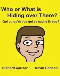 Richard Carlson Jr - Who or What is Hiding over There? Qui ou qu'est-ce qui se cache là-bas?: Children's Picture Book English-French (Bilingual Edition), Häftad. Tillgänglighet: Lägg i varukorg