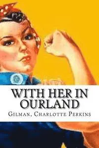 Gilman Charlotte Perkins, Edibooks - With Her in Ourland, Häftad. Tillgänglighet: Lägg i varukorg