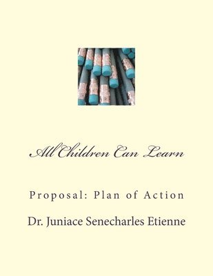Juniace Senecharles Etienne - All Children Can Learn: Proposal: Plan of Action, Häftad. Tillgänglighet: Lägg i varukorg
