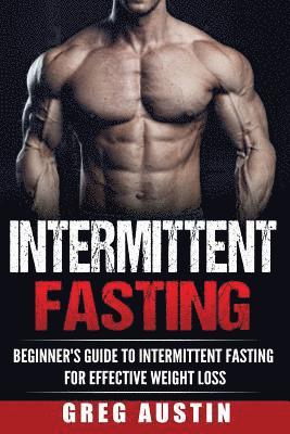 Greg Austin - Intermittent Fasting: Beginner's Guide to Intermittent Fasting for Effective Wei, Häftad. Tillgänglighet: Lägg i varukorg