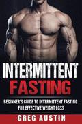 Intermittent Fasting: Beginner's Guide to Intermittent Fasting for Effective Wei