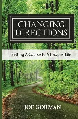Joe Gorman - Changing Directions: Setting A Course to a Happier Life, Häftad. Tillgänglighet: Lägg i varukorg
