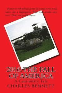 Charles Bennett - 2016: The Fall of America: A Cautionary Tale, Häftad. Tillgänglighet: Lägg i varukorg