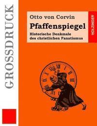 Otto Von Corvin - Pfaffenspiegel (Großdruck): Historische Denkmale des christlichen Fanatismus, Häftad