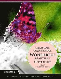 Wonderful Butterflies Volume 2: Grayscale coloring books for adults Relaxation (Adult Coloring Books Series, grayscale fantasy coloring books)
