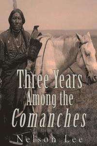 Nelson Lee - Three Years among the Comanches: The Narrative of Nelson Lee the Texan Ranger, Häftad. Tillgänglighet: Lägg i varukorg