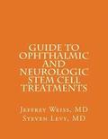 GUIDE to OPHTHALMIC AND NEUROLOGIC STEM CELL TREATMENTS: The Stem Cell Ophthalmology Treatment Study (SCOTS) and the Neurologic Stem Cell Study (NEST)