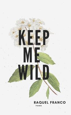 Raquel Franco - Keep Me Wild, Häftad. Tillgänglighet: Lägg i varukorg