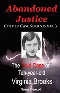 Abandoned Justice: The Cold Case of Ten-Year-Old Virginia Brooks