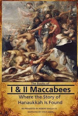 III Bagley, Robert - The Books of I & II Maccabees - Where The Story of Hanukkah Is Found, Häftad. Tillgänglighet: Lägg i varukorg