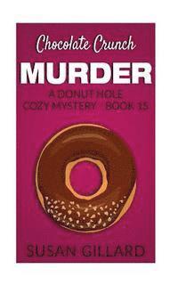 Susan Gillard - Chocolate Crunch Murder: A Donut Hole Cozy Mystery - Book 15, Häftad. Tillgänglighet: Lägg i varukorg