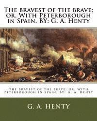 G. a. Henty - The bravest of the brave; or, With Peterborough in Spain. BY: G. A. Henty, Häftad. Tillgänglighet: Lägg i varukorg