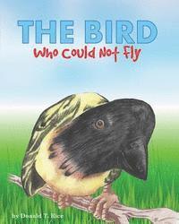 Donald T. Rice, Freebird Publishers - The Bird Who Could Not Fly, Häftad