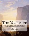 The Yosemite, By John Muir and dedicated By Robert Underwood Johnson: Robert Underwood Johnson (January 12, 1853 - October 14, 1937) was a U.S. writer