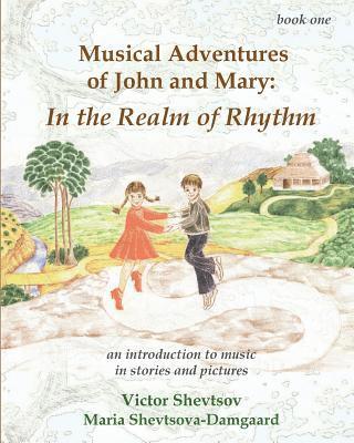 Victor Shevtsov - Musical Adventures of John and Mary: In the Realm of Rhythm: An introduction to music in stories and drawings, Häftad. Tillgänglighet: Lägg i varukorg