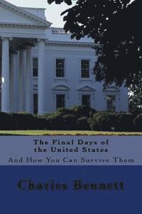 Charles Bennett - The Final Days of the United States: And How You Can Survive Them, Häftad. Tillgänglighet: Lägg i varukorg