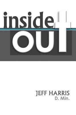 Jeff Harris - Inside Out: Beyond Emotions and the Real Story of What's Going On Inside of You, Häftad