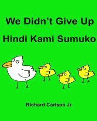 Richard Carlson Jr - We Didn't Give Up Hindi Kami Sumuko: Children's Picture Book English-Tagalog (Bilingual Edition), Häftad. Tillgänglighet: Lägg i varukorg