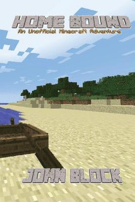 John Block - Home bound: (An Unofficial Minecraft Adventure), Häftad