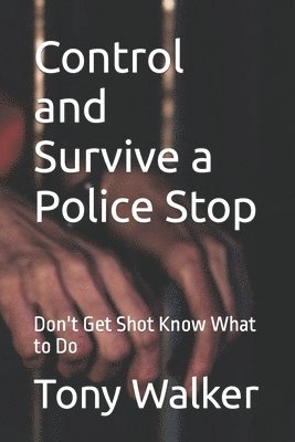 Tony Walker - Control and Survive a Police Stop, Häftad. Tillgänglighet: Lägg i varukorg