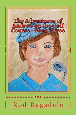 Rod Ragsdale - The Adventures of Andrew on the Golf Course Book Three: The Tournament, Häftad. Tillgänglighet: Lägg i varukorg