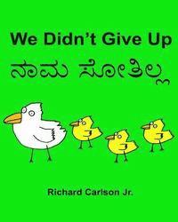 Richard Carlson Jr - We Didn't Give Up: Children's Picture Book English-Kannada (Bilingual Edition), Häftad. Tillgänglighet: Lägg i varukorg