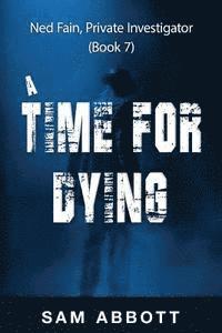 Sam Abbott - A Time For Dying: Ned Fain, Private Investigator, Book 7, Häftad. Tillgänglighet: Lägg i varukorg